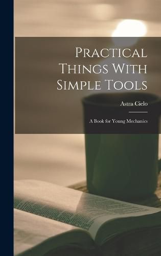 Cover image for Practical Things With Simple Tools