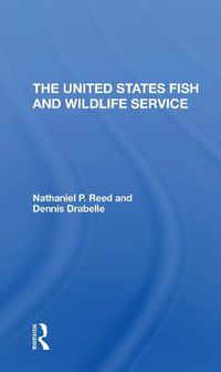 Cover image for The U.S. Fish And Wildlife Service