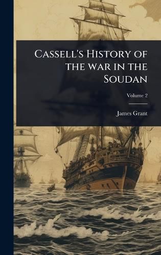 Cover image for Cassell's History of the war in the Soudan