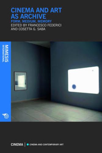 Cover image for Cinema And Art As Archive, Form, Medium, Memory