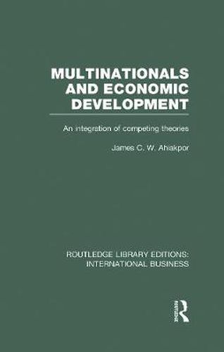 Cover image for Multinationals and Economic Development  (RLE International Business): An Integration of Competing Theories