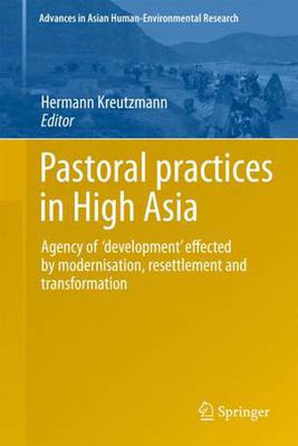 Cover image for Pastoral practices in High Asia: Agency of 'development' effected by modernisation, resettlement and transformation