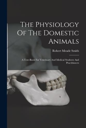 Cover image for The Physiology Of The Domestic Animals