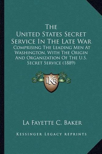 Cover image for The United States Secret Service In The Late War