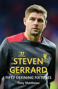 Cover image for Steven Gerrard Fifty Defining Fixtures