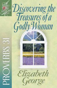 Cover image for Discovering the Treasures of a Godly Woman: Proverbs 31