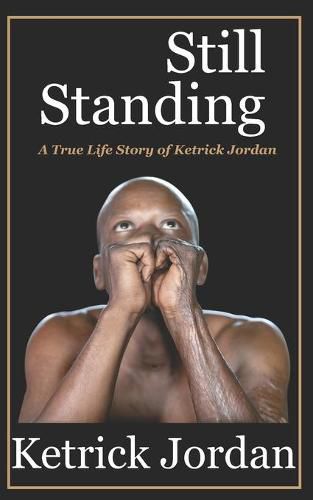 Cover image for Still Standing: A True Life Story of Ketrick Jordan