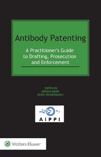 Cover image for Antibody Patenting: A Practitioner's Guide to Drafting, Prosecution and Enforcement