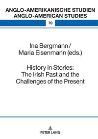 Cover image for History in Stories: The Irish Past and the Challenges of the Present