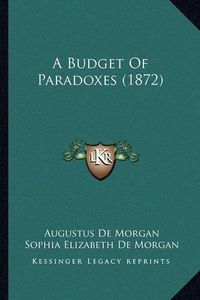 Cover image for A Budget of Paradoxes (1872)