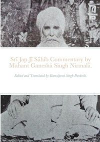 Cover image for Srī Jap Jī Sāhib commentary by Mahant Ganeshā Singh Nirmalā.