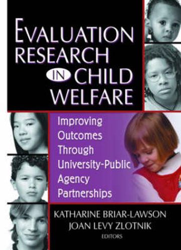 Cover image for Evaluation Research in Child Welfare: Improving Outcomes Through University-Public Agency Partnerships: Improving Outcomes Through University-Public Agency Partnerships