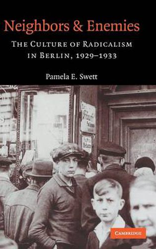 Cover image for Neighbors and Enemies: The Culture of Radicalism in Berlin, 1929-1933