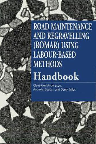 Cover image for Road Maintenance and Regravelling Using Labour-Based Methods (ROMAR): Handbook