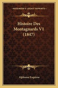 Cover image for Histoire Des Montagnards V1 (1847)