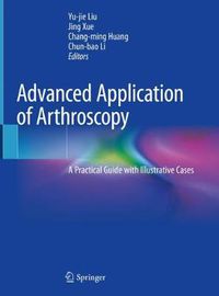 Cover image for Advanced Application of Arthroscopy: A Practical Guide with Illustrative Cases