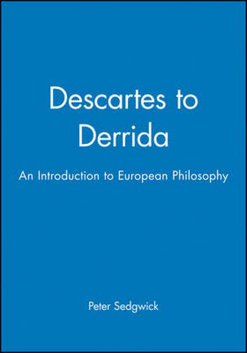 Cover image for Descartes to Derrida: An Introduction to European Philosophy