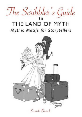 Cover image for The Scribbler's Guide to the Land of Myth: Mythic Motifs for Storytellers
