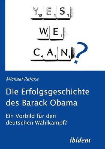 Cover image for Die Erfolgsgeschichte des Barack Obama. Ein Vorbild fur den deutschen Wahlkampf?