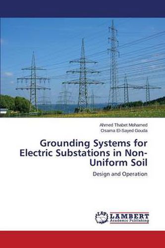 Grounding Systems for Electric Substations in Non-Uniform Soil