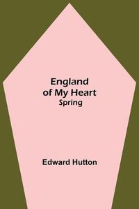 Cover image for England Of My Heart: Spring