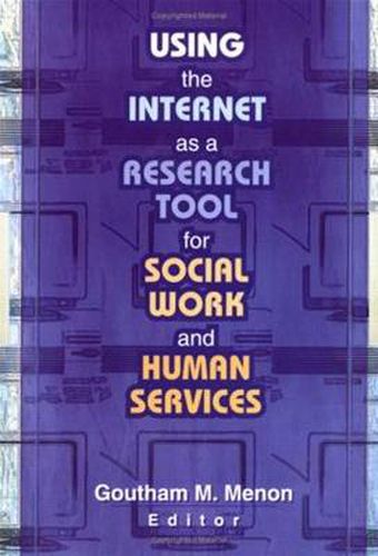 Cover image for Using the Internet as a Research Tool for Social Work and Human Services