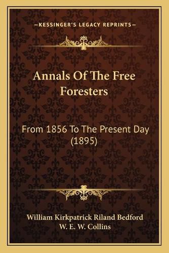 Annals of the Free Foresters: From 1856 to the Present Day (1895)