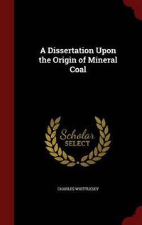 Cover image for A Dissertation Upon the Origin of Mineral Coal