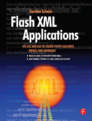 Cover image for Flash XML Applications: Use AS2 and AS3 to Create Photo Galleries, Menus, and Databases