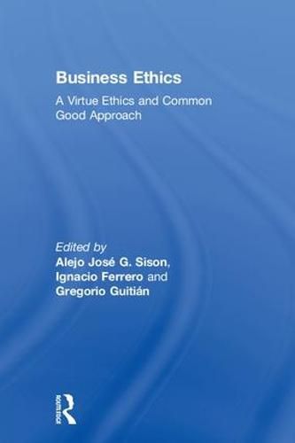 Cover image for Business Ethics: A Virtue Ethics and Common Good Approach