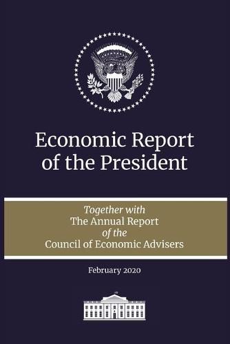 Cover image for Economic Report of the President 2020: Together with the Annual Report of the Council of Economic Advisers