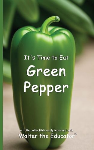 Cover image for It's Time to Eat Green Pepper