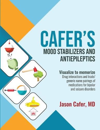 Cover image for Cafer's Mood Stabilizers and Antiepileptics: Drug Interactions and Trade/generic Name Pairings of Medications for Bipolar and Seizure Disorders