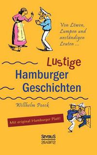 Cover image for Von Loewen, Lumpen und anstandigen Leuten: Lustige Hamburger Geschichten. Mit Plattdeutsch