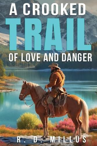 Cover image for A Crooked Trail of Love and Danger