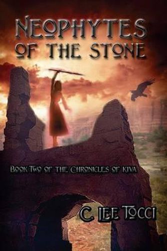 Cover image for Neophytes of the Stone: Book Two of the Chronicles of Kiva