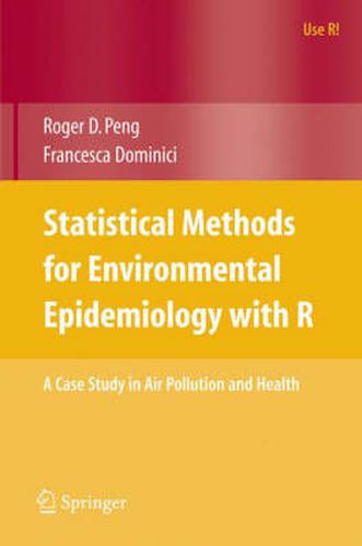 Cover image for Statistical Methods for Environmental Epidemiology with R: A Case Study in Air Pollution and Health