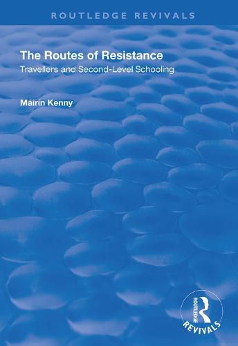 Cover image for The Routes of Resistance: Travellers and Second-level Schooling