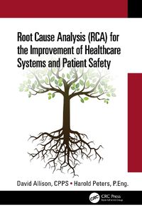 Cover image for Root Cause Analysis (RCA) for the Improvement of Healthcare Systems and Patient Safety