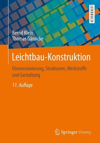 Cover image for Leichtbau-Konstruktion: Dimensionierung, Strukturen, Werkstoffe und Gestaltung