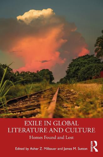 Cover image for Exile in Global Literature and Culture: Homes Found and Lost