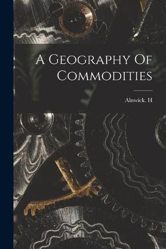 Cover image for A Geography Of Commodities