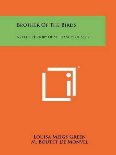 Cover image for Brother of the Birds: A Little History of St. Francis of Assisi