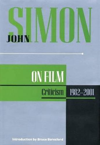 John Simon on Film: Criticism 1982-2001