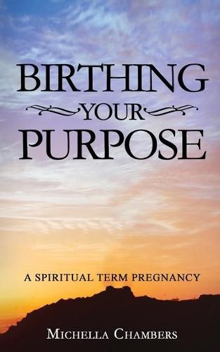 Cover image for Birthing Your Purpose: A Spiritual Term Pregnancy