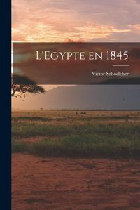 Cover image for L'Egypte en 1845