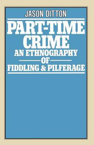 Cover image for Part-Time Crime: An Ethnography of Fiddling and Pilferage