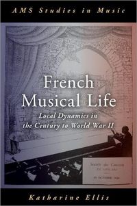 Cover image for French Musical Life: Local Dynamics in the Century to World War II