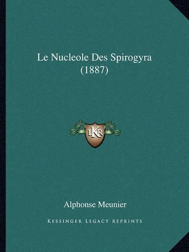 Le Nucleole Des Spirogyra (1887)