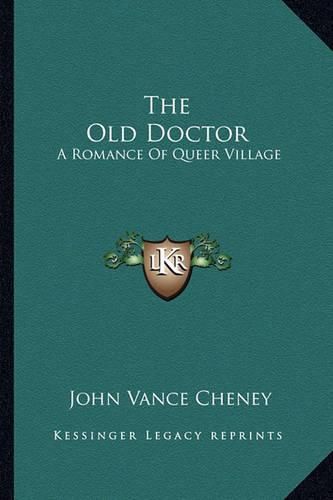 The Old Doctor: A Romance of Queer Village